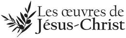 Les Œuvres de Jésus-Christ